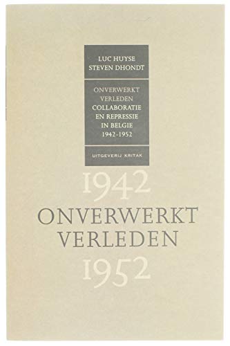 Stock image for Onverwerkt verleden, collaboratie en repressie in Belgie, 1942-1952. for sale by AUSONE