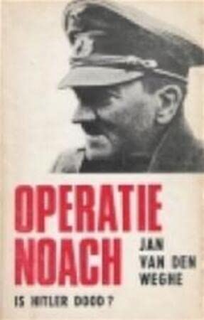 Stock image for Operatie Noach. Is Hitler dood? for sale by Erwin Antiquariaat