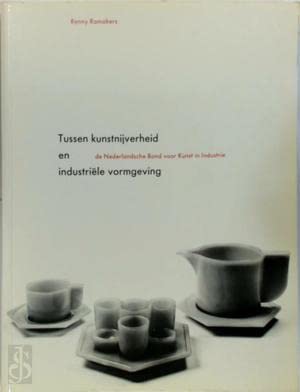 Tussen kunstnijverheid en industrieÌˆle vormgeving: De Nederlandsche Bond voor Kunst in Industrie (Dutch Edition) (9789063220976) by Ramakers, Renny