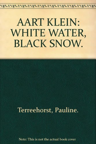 Beispielbild fr AART KLEIN: WHITE WATER, BLACK SNOW. zum Verkauf von Cambridge Rare Books