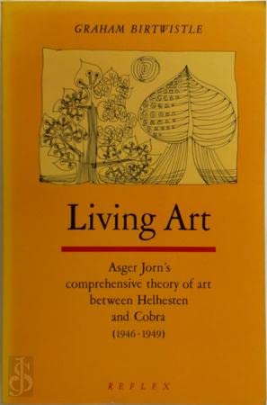 Beispielbild fr Living Art. Asger Jorn`s comprehensive theory of art between Helhesten and Cobra. (1946-1949). zum Verkauf von Antiquariat Joachim Lhrs