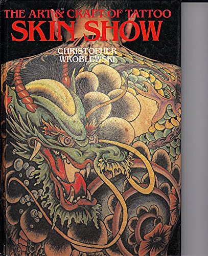 Imagen de archivo de THE ART & CRAFT OF TATTOO: SKIN SHOW a la venta por Koster's Collectible Books