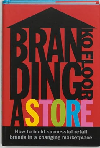 9789063691226: Branding a Store: How to Build Successful Retail Brands in a Changing Marketplace