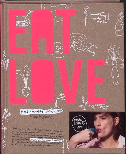 Stock image for Eat Love: Food Concepts by Eating-Designer Marije Vogelzang for sale by GF Books, Inc.