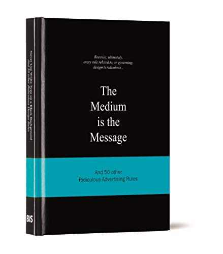 Beispielbild fr The Medium is the Message: And 50 Other Ridiculous Advertising Rules (Ridiculous Design Rules) zum Verkauf von Wonder Book