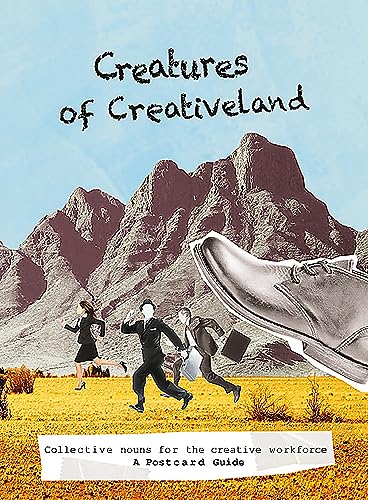 Imagen de archivo de Creatures of Creativeland : Collective Nouns for the Creative Workforce, a Postcard Guide a la venta por Better World Books