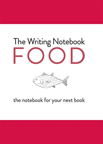 Beispielbild fr The Writing Notebook: Food: The Notebook for Your Next Book zum Verkauf von Lewes Book Centre