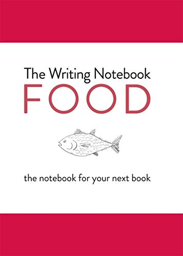 Imagen de archivo de The Writing Notebook: Food: The Notebook for Your Next Book a la venta por Lewes Book Centre