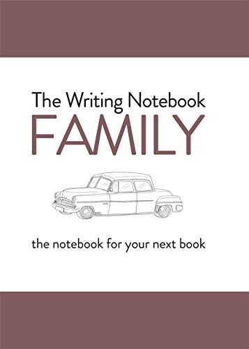 Imagen de archivo de The Writing Notebook: Family: The Notebook for Your Next Book a la venta por Half Price Books Inc.