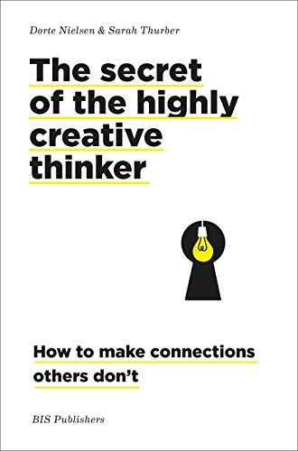 Image for The Secret of the Highly Creative Thinker: How To Make Connections Others Don't