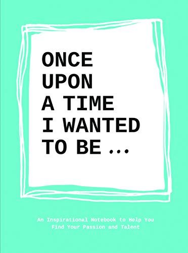 9789063694197: Once upon a Time I Wanted to Be...: an inspirational notebook to help you find your passion and talent