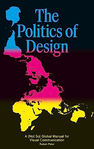 9789063694227: The Politics of Design: A (Not So) Global Design Manual for Visual Communication