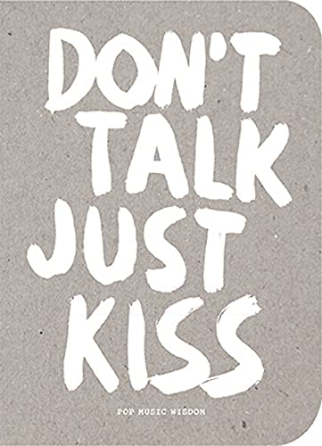 Stock image for Don't Talk Just Kiss : Pop Music Wisdom, Love Edition for sale by Better World Books
