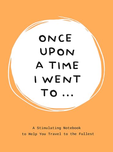 Stock image for Once upon a Time I Went To . : A Stimulating Notebook to Help You Travel to the Fullest for sale by Better World Books