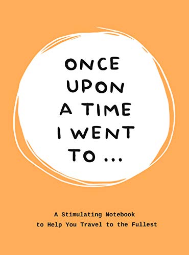 Stock image for Once upon a Time I Went To . : A Stimulating Notebook to Help You Travel to the Fullest for sale by Better World Books
