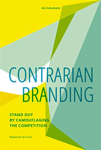 Stock image for Contrarian Branding : Stand Out by Camouflaging the Competition for sale by Better World Books