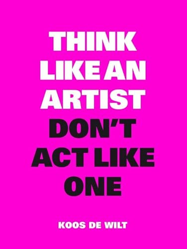 Stock image for Think like an artist, don't act like one for sale by Wolk Media & Entertainment