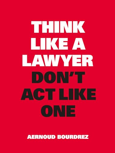 9789063695354: Think like a lawyer, don't act like one