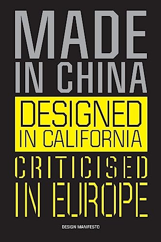 Beispielbild fr Made in China, Designed in California, Criticised in Europe: Design Manifesto zum Verkauf von SecondSale