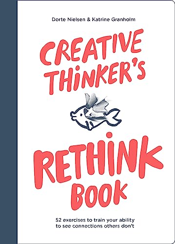Stock image for Creative Thinker's Rethink Book: 52 Exercises to Train Your Ability to See Connections Others Don't for sale by SecondSale