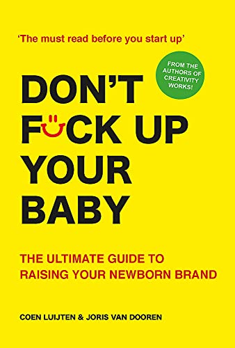 Beispielbild fr Don't Fck Up Your Baby: The Ultimate Guide to Raising Your Newborn Brand zum Verkauf von ThriftBooks-Atlanta