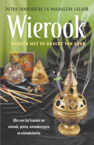 Beispielbild fr Wierook - werken met de kracht van geur. Alles over het branden van wierook, geuren, wierookrecepten en wierookrituelen zum Verkauf von Libereso