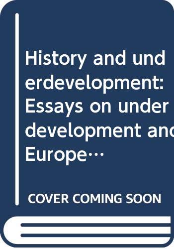 Stock image for History and underdevelopment: Essays on underdevelopment and European expansion in Asia and Africa = Histoire et sous-de?veloppement Blusse, L., Wesseling, H.L., And Winius, G.D. (Editors). for sale by CONTINENTAL MEDIA & BEYOND