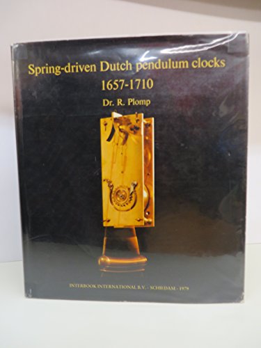Beispielbild fr Spring-driven Dutch pendulum clocks 1657-1710. Dr. R. Plomp. zum Verkauf von Antiquariat am St. Vith