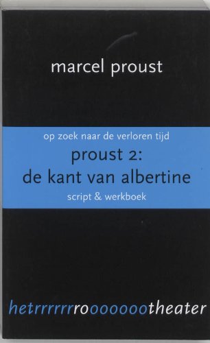 Op zoek naar de verloren tijd - Proust 2 - De kant van Albertine - script & werkboek - Proust, Marcel