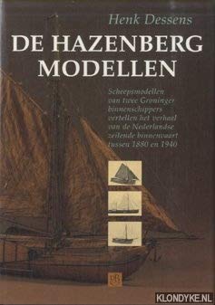 Stock image for De Hazenberg Modellen: Scheepsmodellen van twee Groninger binnenschippers vertellen het verhaal van de Nederlandse zeilende binnenvaart tussen 1880 en 1940 for sale by COLLINS BOOKS