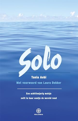 Stock image for Solo. Een achttienjarig meisje zeilt alleen de wereld rond. Hollandia Zeeboeken. for sale by Erwin Antiquariaat
