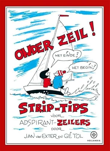 Onder Zeil! Strip-tips voor adspirant-zeilers of hoe leer ik zeilen in één les. of zes. (11de druk) - Tol, Gé