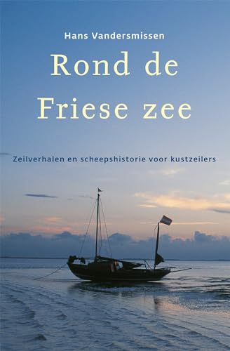 Beispielbild fr Rond de Friese Zee. Zeilverhalen en scheepshistorie voor kustzeilers. zum Verkauf von Erwin Antiquariaat