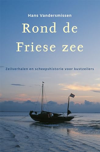 Imagen de archivo de Rond de Friese Zee. Zeilverhalen en scheepshistorie voor kustzeilers. a la venta por Erwin Antiquariaat