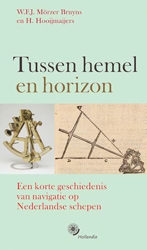 9789064105241: Tussen hemel en horizon: een korte geschiedenis van navigatie op Nederlandse schepen