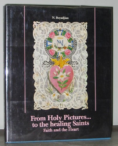 Imagen de archivo de From Holy Pictures to the Healing Saints Faith and the Heart a la venta por RZabasBooks