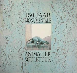 9789064151316: 150 Jaar Monumentale Europese Animalier Sculptuur 3 juli - 12 september 1993