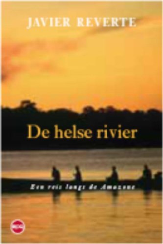 Beispielbild fr De helse rivier -een reis langs de Amazone zum Verkauf von Untje.com