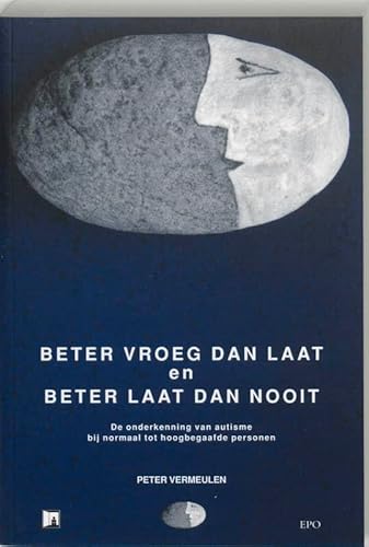 Beispielbild fr Beter vroeg dan laat en beter laat dan nooit. De onderkenning van autisme bij normaal tot hoogbegaafde personen. zum Verkauf von Antiquariaat Schot