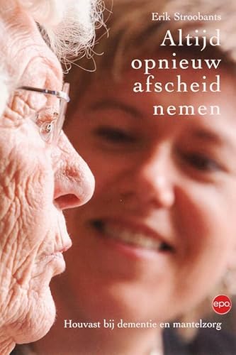 Beispielbild fr Altijd opnieuw afscheid nemen / druk 1: houvast bij dementie en mantelzorg 2020-3053 zum Verkauf von Des livres et nous