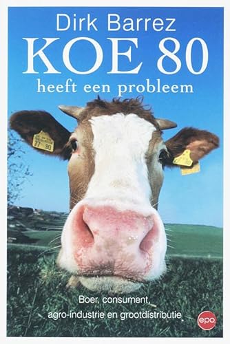 Stock image for KOE 80 HEEFT EEN PROBLEEM: boer, consument, agro-industrie en grootdistributie for sale by medimops