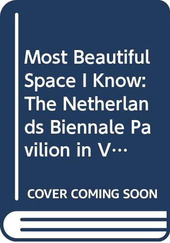 9789064502385: Most Beautiful Space I Know: The Netherlands Biennale Pavilion in Venice