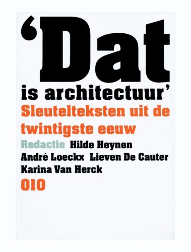 Stock image for Dat is architectuur: Sleutelteksten uit de twintigste eeuw for sale by Thomas Emig