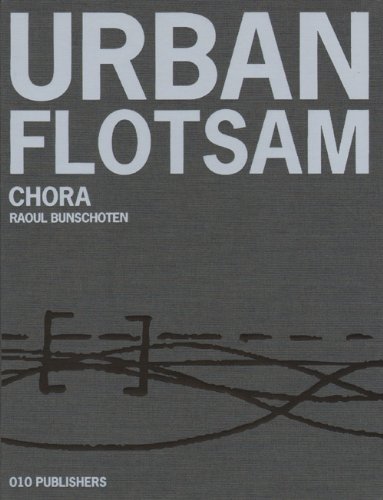Urban Flotsam: Raoul Bunschoten/Chora (9789064503870) by Raoul Bunschoten