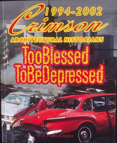 9789064504662: Too Blessed to be Depressed - Crimson Architectural Historians 1994 - 2001
