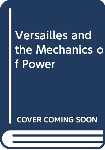 Beispielbild fr Versailles and the Mechanics of Power zum Verkauf von Saint Georges English Bookshop