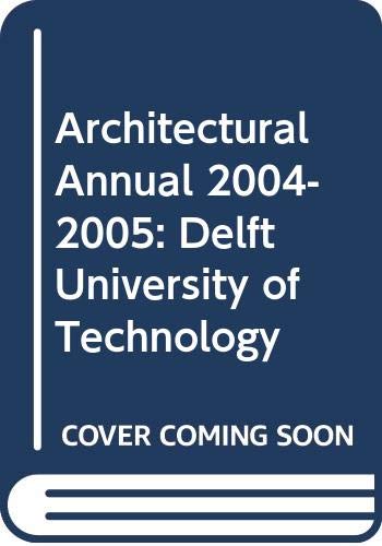 Beispielbild fr Architectural Annual 2004-2005: Delft University of Technology (Architectural Annual: Delft University of Technology) zum Verkauf von medimops