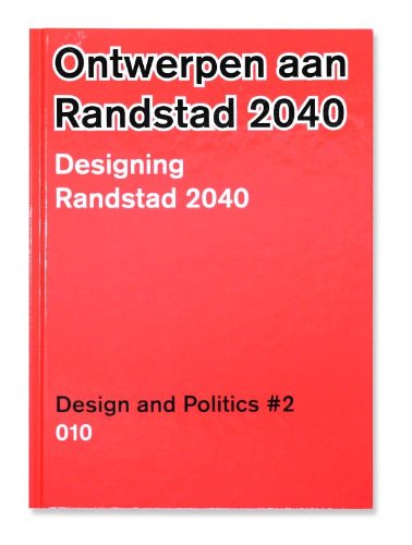 Stock image for Design and Politics No. 2: Designing Randstad 2040 for sale by medimops