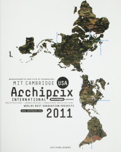 Stock image for Archiprix International MIT Cambridge USA 2011: The Worlds Best Graduation Projects: Architecture, Urban design, Landscape architecture for sale by Midtown Scholar Bookstore