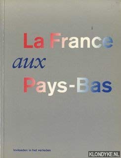 Stock image for La France aux Pays-Bas. Invlodende uit het verleden for sale by Pallas Books Antiquarian Booksellers
